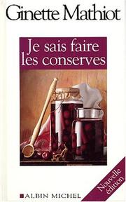 Cover of: Je sais faire les conserves by Ginette Mathiot