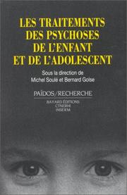 Cover of: Les Traitements des psychoses de l'enfant et de l'adolescent by Michel Soulé, Bernard Golse