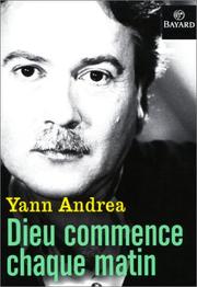 Cover of: Dieu commence chaque matin by Yann Andrea