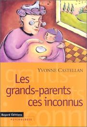 Les grands-parents, ces inconnus by Yvonne Castellan
