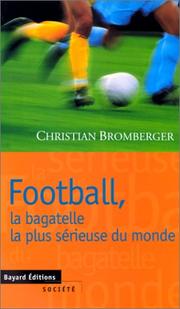 Cover of: Football, la bagatelle la plus sérieuse du monde