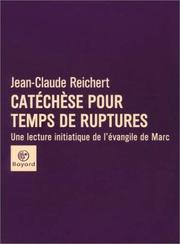 Cover of: CatÃ©chÃ¨se pour temps de ruptures : Une lecture initiatique de lÂÃ©vangile de Marc