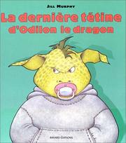 Cover of: La derniere tetine d'odilon le dragon