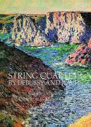 Cover of: String Quartets by Debussy and Ravel/Claude Debussy: Quartet in G Minor, Op. 10/Maurice Ravel: Quartet in F Major