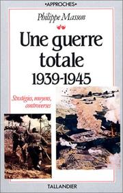 Cover of: Une guerre totale, 1939-1945 by Philippe Masson
