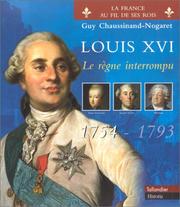 Cover of: Louis XVI, 1754-1793 : Le règne interrompu