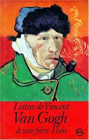 Cover of: Lettres de Vincent van Gogh à son frère Théo: comprenant un choix de lettres françaises originales et de lettres traduites du hollandais