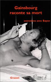 Cover of: Gainsbourg raconte sa mort : Entretiens avec Bayon
