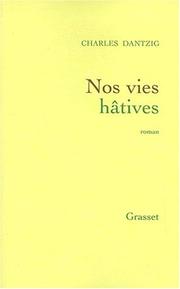 Cover of: Nos vies hâtives by Charles Dantzig