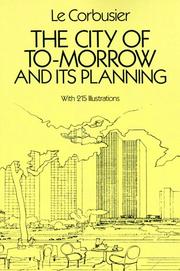 Cover of: The city of to-morrow and its planning by Le Corbusier