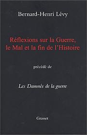 Cover of: Réflexions sur la guerre, le mal et la fin de l'histoire by Bernard-Henri Lévy