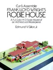 Cut & Assemble Frank Lloyd Wright's Robie House (Cut & Assemble Buildings in H-O Scale) by Edmund V. Gillon