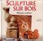 Cover of: Sculpture sur bois
