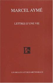 Lettres D'Une Vie by Marcel Ayme, Marcel Aymé