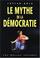 Cover of: Le Mythe de la démocratie