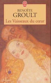 Cover of: Les Vaisseaux Du Coeur by Benoîte Groult