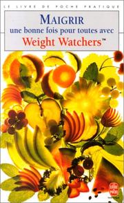 Cover of: Maigrir une bonne fois pour toutes avec Weight Watchers by Maryvonne Apiou, Francine Duret-Gossart, Weight Watchers International, Marian Apfellbaum