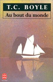 Cover of: Au bout du monde by T. Coraghessan Boyle, T. Coraghessan Boyle