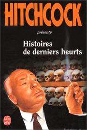 Cover of: Histoires de derniers heurts by Alfred Hitchcock