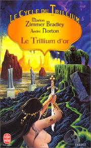 Cover of: Le cycle du Trillium. 2, Le Trillium d'or by Marion Zimmer Bradley, Andre Norton