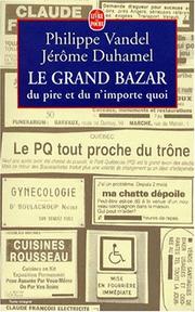 Cover of: Le grand bazar du pire et du n'importe quoi by Philippe Vandel, Jérôme Duhamel