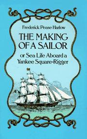 Cover of: The making of a sailor, or, Sea life aboard a Yankee square-rigger by Frederick Pease Harlow