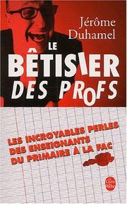 Cover of: Le Bêtisier des profs by Jérôme Duhamel