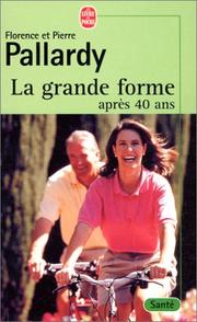 Cover of: La grande forme après 40 ans by Florence Pallardy, Pierre Pallardy