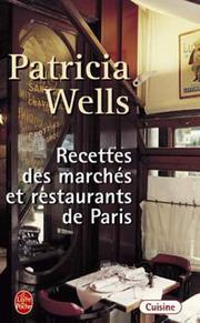 Recettes des marchés et restaurants de Paris by P. Wells