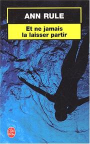 Cover of: Et ne jamais la laisser partir by Ann Rule