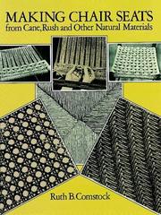 Cover of: Making chair seats from cane, rush, and other natural materials by Ruth B. Comstock