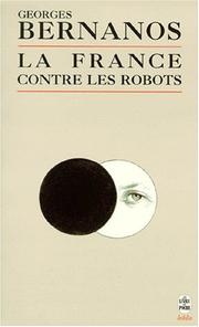 Cover of: La France contre les robots by Georges Bernanos, Jean-Loup Bernanos