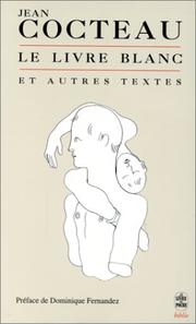Cover of: Le Livre blanc, et autres textes by Jean Cocteau, Bernard Benech, Dominique Fernandez