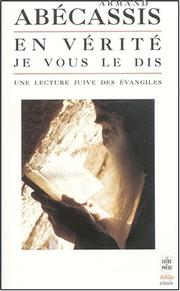 "En vérité, je vous le dis" by Armand Abécassis, Bible. N. T. Évangiles. Français. Extraits. 199