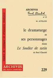 Cover of: Le dramaturge et ses personnages dans Le soulier de satin de Paul Claudel