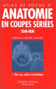 Cover of: Anatomie en coupes sériées, tome 1 by Torsten B. Möller, Emil Reif