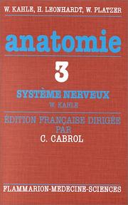 Cover of: Anatomie, atlas commenté d'anatomie humaine pour les étudiants et praticiens, volume 3 : Système nerveux et organes des sens