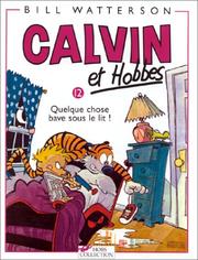 Cover of: Calvin et Hobbes, tome 12 : Quelque chose bave sous le lit !