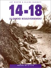 Cover of: 14-18, le grand bouleversement by J. M. (Jay Murray) Winter, Blaine Baggett