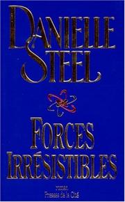 Cover of: Forces irrésistibles by Danielle Steel, Danielle Steel