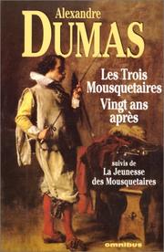 Les Trois Mousquetaires et "Vingt ans après" suivi de La Jeunesse des mousquetaires
