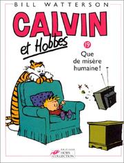 Cover of: Calvin et Hobbes, tome 19 : Que de misère humaine !