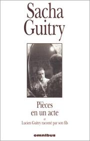 Cover of: Pièces en un acte et Lucien Guitry raconté par son fils