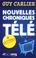 Cover of: Nouvelles Chroniques Télé, suivi de "Lettres matinales"