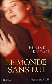 Cover of: Le monde sans lui by Elaine Kagan