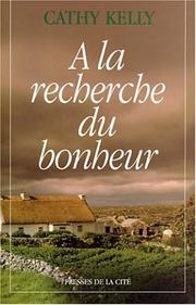 Cover of: À la recherche du bonheur by Cathy Kelly
