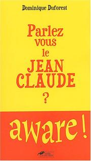 Cover of: Parlez-vous le Jean-Claude ? by Dominique Duforest
