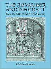 Cover of: The armourer and his craft from the XIth to the XVIth century by Charles John Ffoulkes, Charles John Ffoulkes