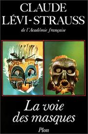 Cover of: La voie des masques by Claude Lévi-Strauss, Claude Lévi-Strauss