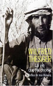 Cover of: La vie que j'ai choisie by Wilfred Thesiger
